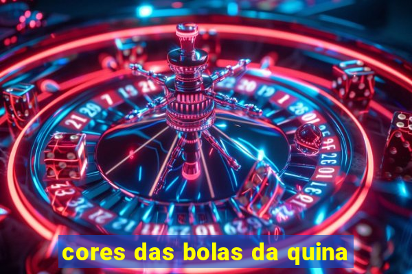 cores das bolas da quina